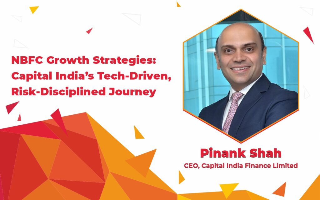 NBFC Growth Strategies: Capital India’s Tech-Driven, Risk-Disciplined Journey